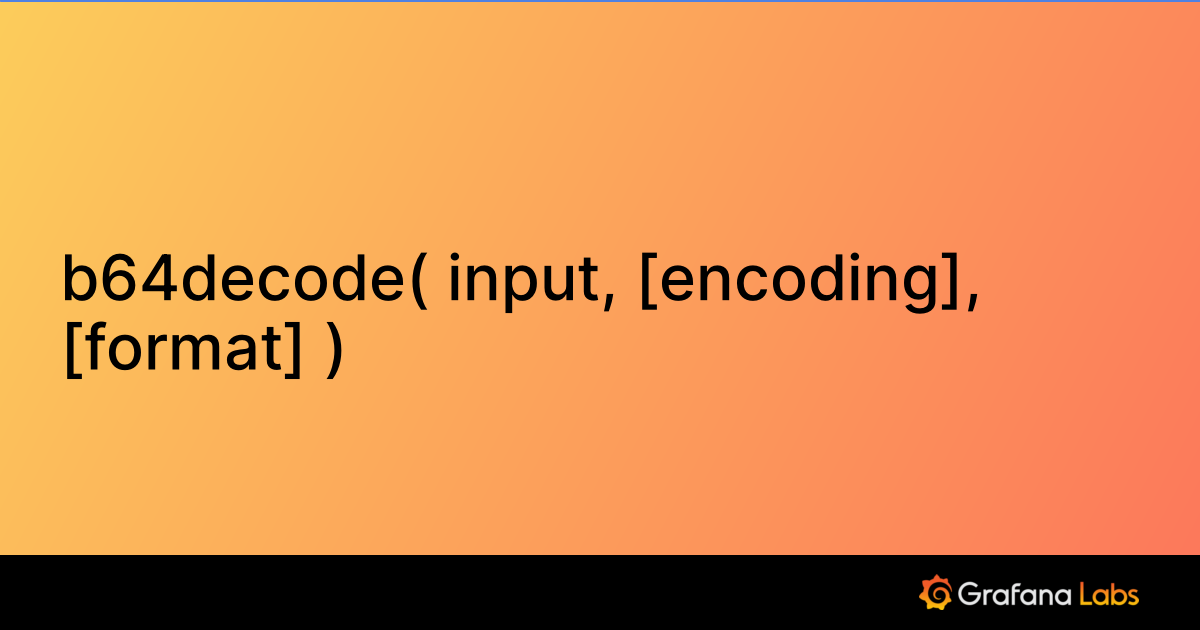 b64decode( input, [encoding], [format] ) Grafana k6 documentation